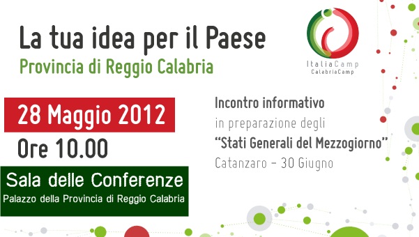  Anteprima "ItaliaCamp 2012" lunedì 28 maggio, ore 10.00, Sala delle Conferenze della Provincia di Reggio Calabria, Palazzo Foti, Piazza Italia, 1