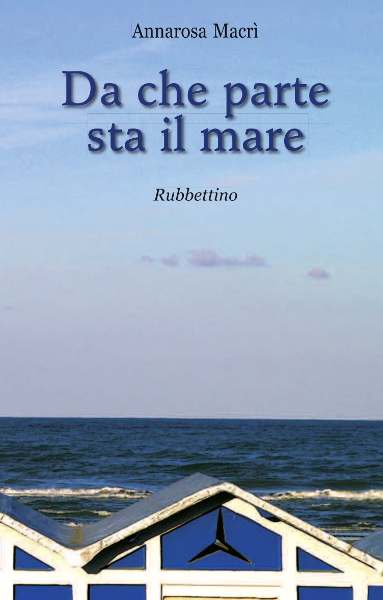 Presentazione del libro "Da che parte sta il mare" di Annarosa Macrì